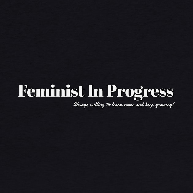 Feminist In Progress by Thisdorkynerd